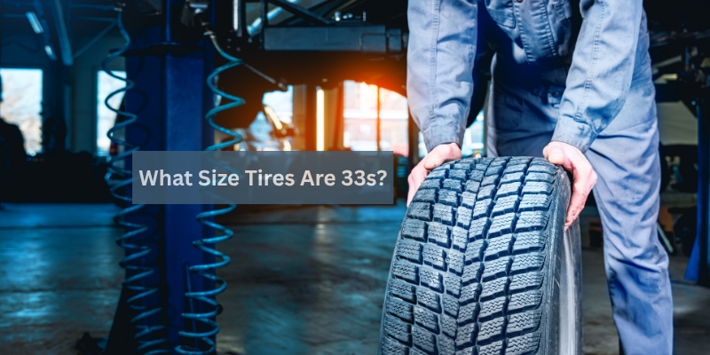 What Size Tires Are 33s?