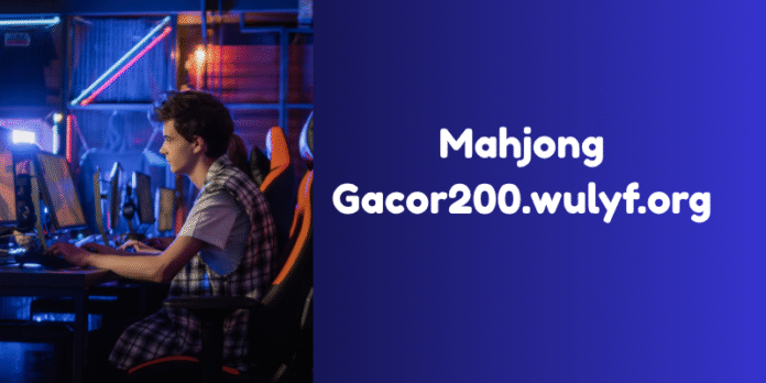 Mahjong Gacor200.wulyf.org